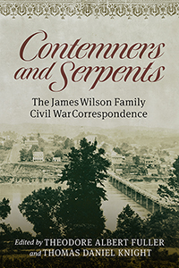Contemners and Serpents: The James Wilson Family Civil War Correspondence