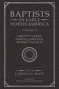 Baptists in Early North America–Abbott&#39;s Creek, North Carolina, Baptist Church, Volume IX