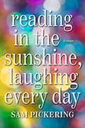Reading in the Sunshine, Laughing Every Day: Essays