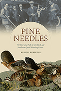 Pine Needles: The Rise and Fall of a Gilded Age Southern Quail Hunting Estate