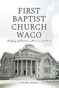 First Baptist Church Waco: A Legacy of Education, Missions, and Service