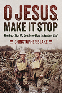O Jesus, Make It Stop: The Great War No One Knew How to Begin or End