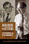 Dialogue in Letters: The Correspondence of Leo Strauss and Seth Benardete, 1952-1973